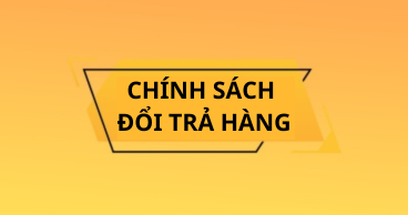 CHÍNH SÁCH ĐỔI TRẢ HÀNG